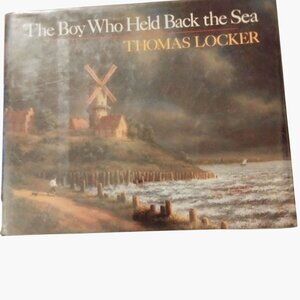 The Boy Who Held Back The Sea By Thomas Locker Hardcover First Edition 1987